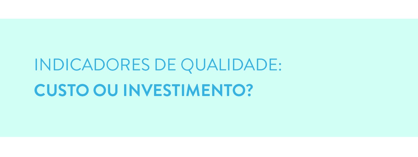 Indicadores de qualidade: Como e quais implementar