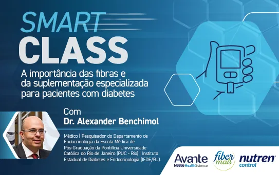 Smart Class: A importância das fibras e da suplementação especializada para pacientes com diabetes